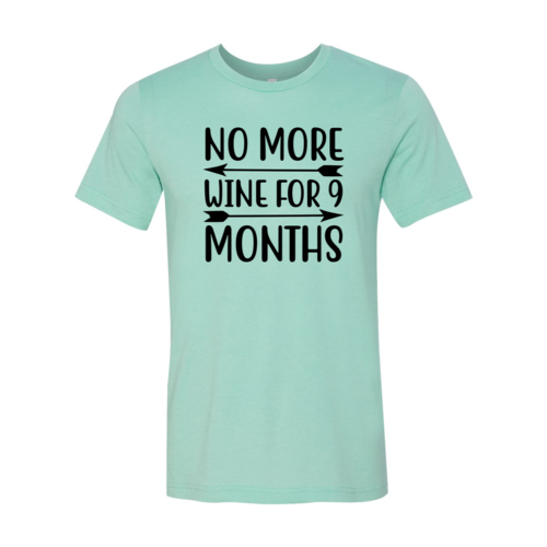 No More Wine For 9 Months Shirt