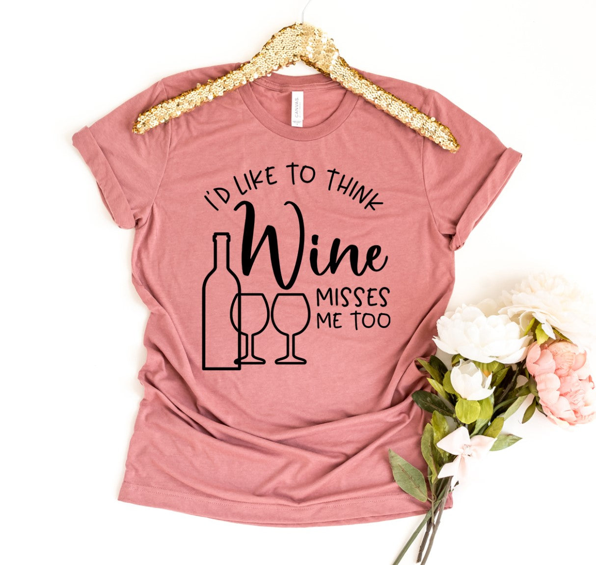 I'D Like To Think Wine Misses Me Too Shirt